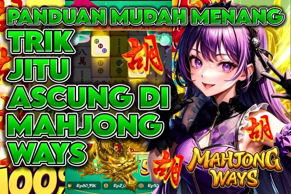 RUMUS KEMENANGAN TERSEMBUNYI: TRIK JITU ASCUNG DI MAHJONG WAYS, KUNCI MENDAPATKAN SCATTER DAN JACKPOT BERUNTUN